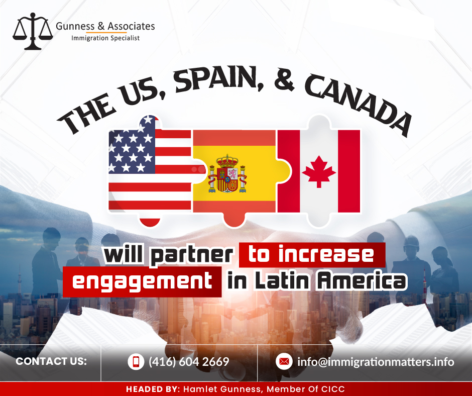 The United States, Spain, and Canada plan to work together to increase engagement in Latin America. The partnership aims to promote safe, orderly, humane, and regular migration while creating economic and social opportunities. The three countries will expand regular labor migration opportunities, strengthen national governments' ability to recruit, vet, and support workers, increase awareness of workers' rights, and bring more international attention to the region. Their cooperation is based on a shared dedication to the region’s people, a shared interest in addressing labor shortages in participating countries, a shared commitment to worker empowerment, and a shared awareness of the need to manage irregular migration.The Los Angeles Declaration on Migration and Protection and the United States' "Call to Action" for Central America both highlight the mutual hemispheric understanding, policy, and commitments that are expanded by this announcement. The United States, Spain, and Canada have established specific goals that are part of this cooperative commitment. The three countries are committed to collaborating with the relevant regional governments in order to attain these ambitious objectives and to aid one another in doing so.The three nations will also collaborate with multilateral institutions and organizations to determine how they can promote labor migration pathways, particularly by promoting fair recruitment procedures and worker rights.Canada:More than 50,000 foreign workers from Mexico, Guatemala, and the Caribbean came to Canada in 2022, solely for the agriculture industry. While almost all of the region's temporary foreign workers work in the agricultural sector, trends in employer demand in the private sector point to increased future growth. Canada's temporary employment pathways are determined by demand, and some organizations work directly with local stakeholders to fill labor market shortages.  
As part of its joint commitment, Canada will make use of its current economic initiatives like the Agri-Food Pilot and paths for temporary foreign workers to offer safe, regular paths as an alternative to irregular migration.
In addition, Canada is looking into further humanitarian pathways to accept and hire more refugees from the Americas.  This includes the recently enlarged Economic Mobility Pathway Pilot, which offers an additional economic immigration path for eligible refugees and other displaced people.
The Canadian government is committed to boosting labor mobility from the region, especially through promotion and communication efforts that link Canadian businesses with local stakeholders, such as national labor ministries. This may be particularly appealing to small- and medium-sized business owners in rural areas who require employees but may not have access to more wide recruitment pathways.  
In order to address the root causes of irregular migration and support legal paths for labor mobility, Canada will step up capacity growth initiatives in the region. These efforts will include ones that encourage socioeconomic integration and the ethical recruitment of temporary foreign workers.
As agreed during the North American Leaders' Summit, Canada will share information regarding its policies and best practices.The United States and Spain established specific goals that are part of this cooperative commitment, listed in the USaid.gv website pageRead the latest Canadian Immigration News;CANADA TO HAVE THE SECOND HIGHEST REAL GDP GROWTH IN 2023 AND 2024 AMONG THE G7 COUNTRIESCANADA APPROVED 40 MORE START-UPS IN FEBRUARYIMMIGRATION HELPS CANADA INCREASE HUMAN CAPITAL GROWTHWant to know more details about “The US, Spain, and Canada will partner to increase engagement in Latin America” you can contact one of our immigration specialists at  Gunness & Associates.Tel: (416) 604-2669 Email: info@immigrationmatters.infoGunness & Associates has helped thousands of people successfully immigrate to Canada with their families. Our skilled and experienced immigration experts have the expertise to accurately examine your case and advise you on the best method of proceeding to best serve your needs.For honest and straightforward advice, contact the expertsat Gunness & Associates.Get a free Assessment Join our newsletter and get up-to-date immigration news Click hereAll rights reserved ©2023 Gunness & Associates