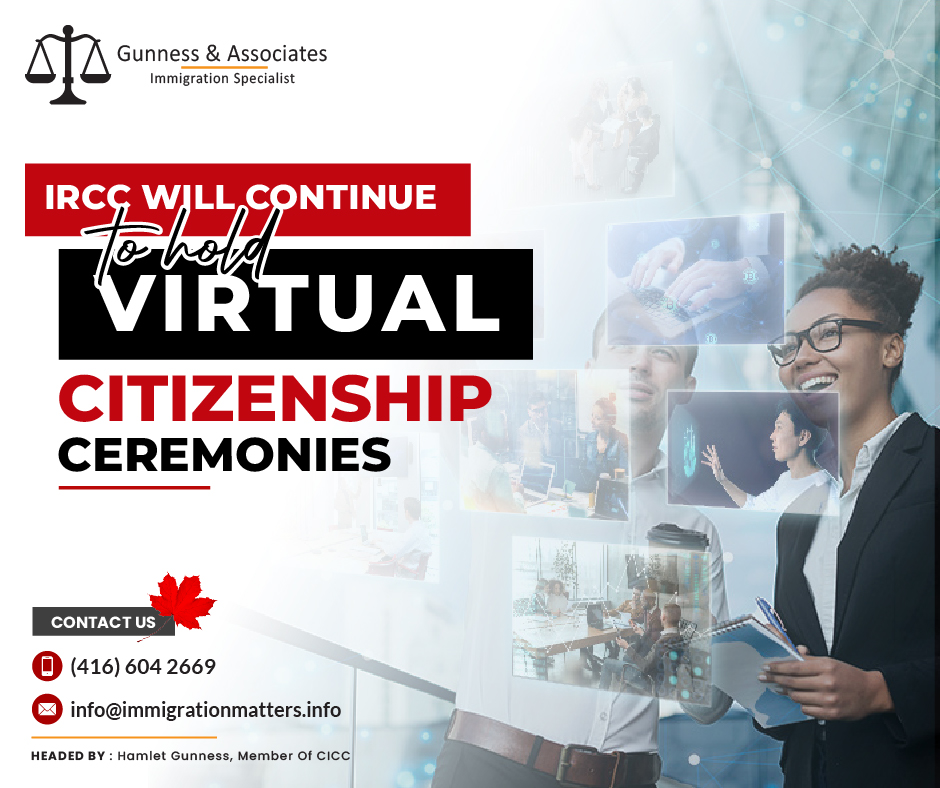 According to the Government of Canada’s response to the petition on citizenship ceremonies, Immigration, Refugees and Citizenship Canada (IRCC) is considering an online tool for self-administered Oath of Citizenship. The analysis is underway, considering client experience, process integrity, and preserving the importance of citizenship ceremonies. Video ceremonies introduced in 2020 due to COVID-19 have helped reduce processing times and increased monthly oath-taking. These allow participation from rural areas and accommodate larger groups. Between January and September 2023, 276,540 new citizens were made, exceeding pre-COVID levels. Ceremonies are scheduled considering operational demands, official availability, and venue suitability. IRCC is working towards a 12-month service standard for granting citizenship.If you are applying for citizenship, you must be a permanent resident (PR) in Canada, regardless of your age.This implies that you must not:be under investigation for immigration or fraud.
be asked to leave Canada by Canadian officials (removal order).
have unfulfilled conditions relating to your PR status, such as medical screening.Before applying for citizenship, review the documents you received when you became a permanent resident to ensure your eligibility.Canada strengthens its commitments and collaborations at the Global Refugee ForumOn December 15, 2023, Marc Miller, Minister of Immigration, Refugees, and Citizenship Canada (IRCC), attended the Global Refugee Forum in Geneva, endorsing pledges for global refugee solutions. He announced $21 million for the International Organization for Migration (IOM) to assist Afghan populations in Central Asia and Pakistan. This funding will assist these countries in assisting the refugees. Over the next three years, Canada intends to resettle over 136,000 refugees, with a focus on vulnerable groups such as women, ethnic and religious minorities, LGBTQI+ communities, Rohingya refugees, and human rights defenders. Canada is committed to expanding refugee labor and education pathways and has co-sponsored the Securing Sustainable Futures mega-pledge for refugee education. Join our RSS Feed If you want to know more details about “IRCC will continue to hold virtual citizenship ceremonies" you can contact one of our immigration specialists at  Gunness & Associates.Tel: (416) 604-2669 Email: info@immigrationmatters.infoGunness & Associates has helped thousands of people successfully immigrate to Canada with their families. Our skilled and experienced immigration experts have the expertise to accurately examine your case and advise you on the best method of proceeding to serve your needs.For honest and straightforward advice, contact the expertsat Gunness & AssociatesGet a free Assessment Join our newsletter and get up-to-date immigration news Click hereAll rights reserved ©2023 Gunness & Associates