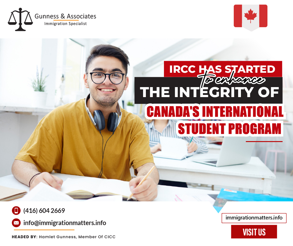 Immigration Refugees and Citizenship Canada (IRCC) began implementing steps to improve the credibility of Canada's international student program. The government verifies international students' acceptance letters through an online portal for Designated Learning Institutions (DLIs). Institutions have ten days for verification, the failure of which will cause the student visa application to be canceled. This change was prompted by past abuses of Canada's international student systems. A proposed "Trusted Institutions Framework" will introduce a two-tiered system for issuing study permits and may limit the number of student visas for better academic support. Other 2024 changes include: increasing the cost-of-living requirement, 
reconsidering the work cap, ending the measure allowing time spent abroad towards the Post-Graduation Work Permit (PGWP), and 
aligning international student enrolment and PGWP issuance with labor market and demographic needs.We encourage potential international students to check their eligibility to ensure they meet all stream requirements and apply for the updated requirements and scoring.Canada acknowledges the significant social, cultural, and economic benefits that international students bring to the country, and for those benefits to continue, IRCC must address challenges to the program's integrity. Taking action against nefarious actors who have preyed on genuine students for financial gain through these measures, identifying every fraudulent letter of acceptance soon after it is submitted. Institutions that show strong support for international students will be recognized, and their applicants will be moved to the front of the processing line, allowing IRCC to better select and retain students who are best suited to meet the needs of Canada's economy and immigration goals.What are the new changes to the Post-Graduation Work Permit (PGWP) and what is it?If you recently graduated from a designated learning institution (DLI) and would like to work temporarily in Canada, you may be eligible for a post-graduation work permit (PGWP). PGWPs are a great way to gain valuable work experience in Canada and are valid for eight months to three years. Having work experience in Canada opens up a lot of possibilities for an applicant looking for permanent residence in Canada. The International Student Program has improved its Letter of Acceptance verification system and reviewed the Post-Graduation Work Permit program. International students in Canada hope for a PGWP extension in 2024, given the limited options for permanent residency. By mid-2023, Canada had approximately 2.2 million temporary residents, with over 1 million holding work permits - which has almost doubled in a year. Join our RSS Feed If you want to know more details about the “IRCC had started to enhance the integrity of Canada's international student program" you can contact one of our immigration specialists at  Gunness & Associates.Tel: (416) 604-2669 Email: info@immigrationmatters.infoGunness & Associates has helped thousands of people successfully immigrate to Canada with their families. Our skilled and experienced immigration experts have the expertise to accurately examine your case and advise you on the best method of proceeding to serve your needs.For honest and straightforward advice, contact the expertsat Gunness & AssociatesGet a free Assessment Join our newsletter and get up-to-date immigration news Click hereAll rights reserved ©2023 Gunness & Associates