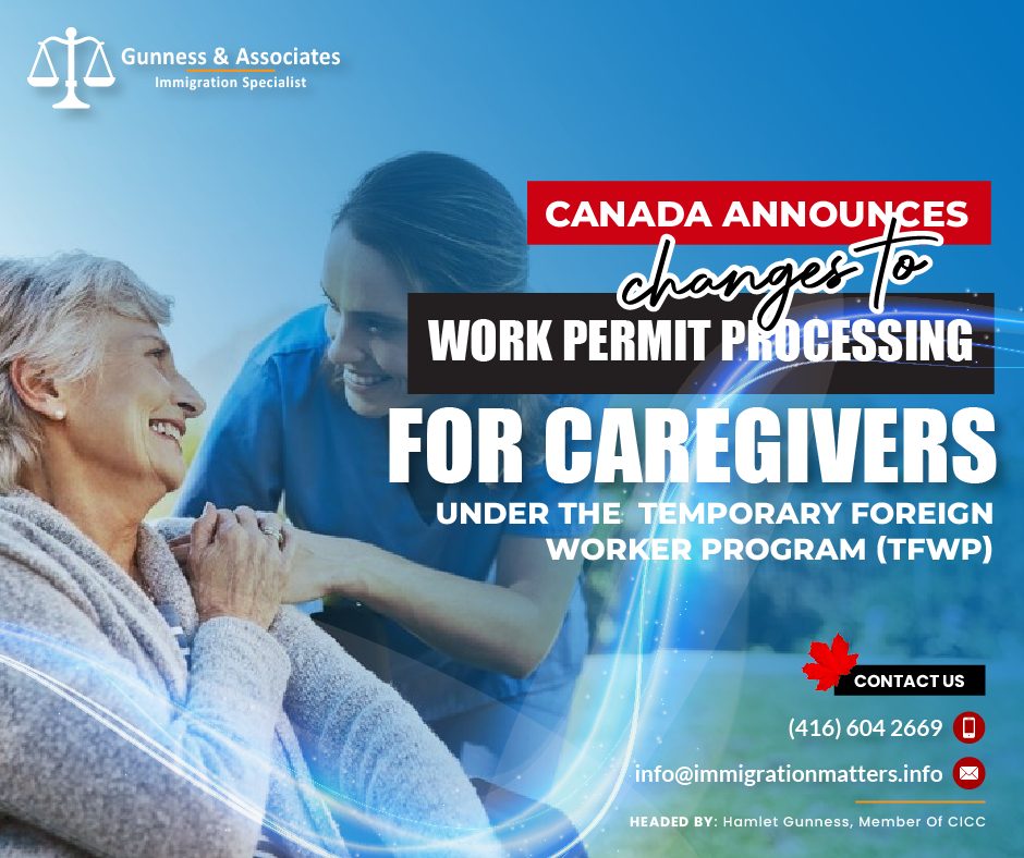 Canada announces changes to work permit processing for caregivers under the (TFWP)