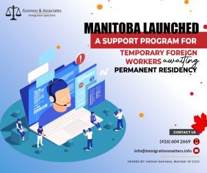 Manitoba launched a support program for temporary foreign workers awaiting permanent residency